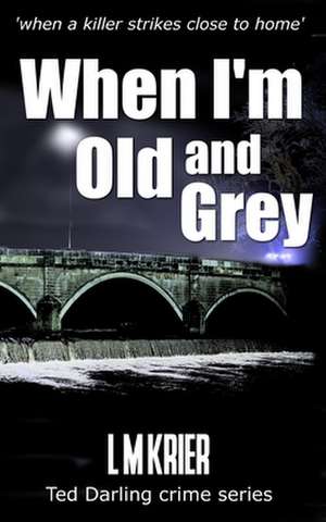 When I'm Old and Grey de L M Krier