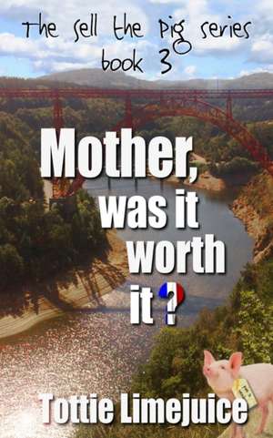 Mother was it worth it? de Tottie Limejuice