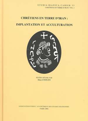 Chretiens En Terre D'Iran, Vol. I: Implantation Et Acculturation de Rika Gyselen