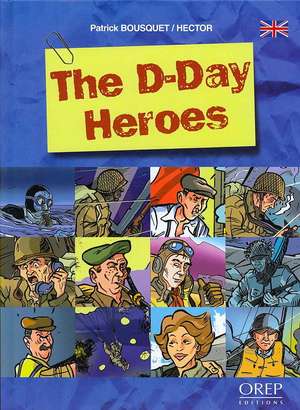 The D-Day Heroes de Patrick Bousquet