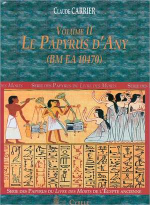 Le Papyrus D'Any: Serie Des Papyrus Du Livre Des Morts de L'Egypte Ancienne de Claude Carrier