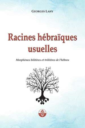 Racines hébraïques usuelles de Georges Lahy