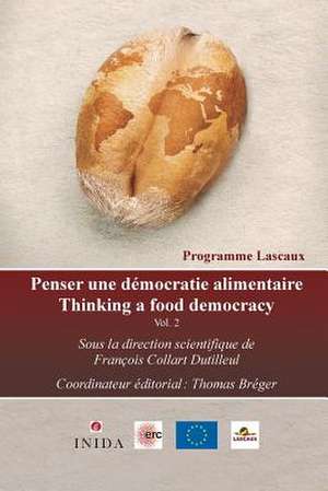 Penser Une Democratie Alimentaire Vol. 2: Propositions Lascaux Entre Ressources Naturelles Et Besoins Alimentaires