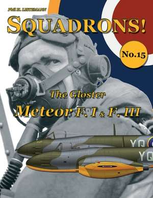 The Gloster Meteor F.I & F.III de Phil H. Listemann