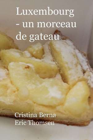 Luxembourg - Un Morceau de Gateau de Cristina Berna