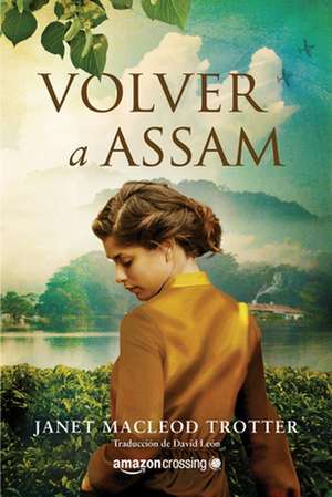 Volver a Assam de Janet Macleod Trotter