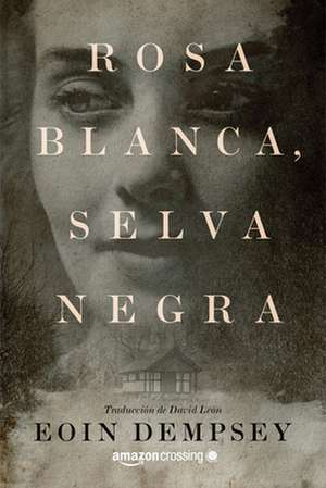 Rosa Blanca, Selva Negra de Eoin Dempsey