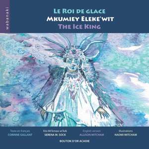 Le roi de glace / Mkumiey Eleke'wit / The Ice King de Corinne Gallant