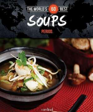 World's 60 Best Soups... Period. de Veronique Paradis