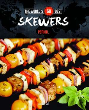 The World's 60 Best Skewers Period. de Veronique Paradis