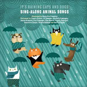 It's Raining Cats and Dogs!: Sing-Along Animal Songs de Marie-Eve Tremblay