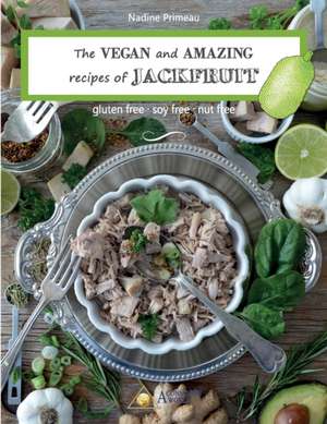 The VEGAN and AMAZING recipes of JACKFRUIT de Nadine Primeau