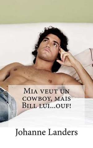 MIA Veut Un Cowboy, Mais Bill Lui...Ouf! de Landers, Mme Johanne