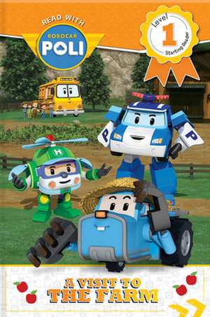 Read with Robocar Poli: A Visit to the Farm (Level 1: Starting Reader) de Rebecca Klevberg Moeller