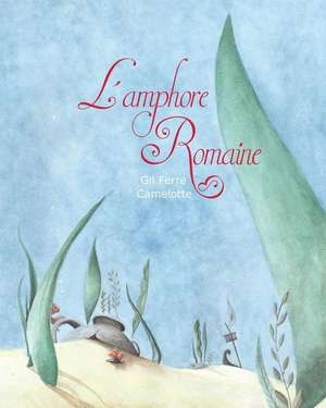 L'AMPHORE Romaine de Gil Ferre