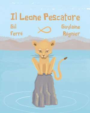 Il LEONE Pescatore de Gil Ferre