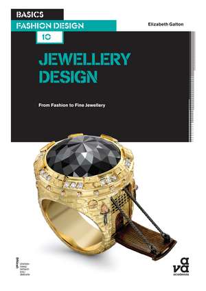 Basics Fashion Design 10: Jewellery Design: From Fashion to Fine Jewellery de Elizabeth Galton