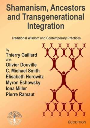 Shamanism, Ancestors and Transgenerational Integration de Thierry Gaillard