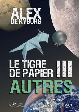 LE TIGRE DE PAPIER tome3 AUTRES de Alex de Kyburg