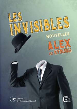 Les INVISIBLES de Alex de Kyburg