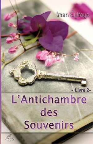 L'Antichambre Des Souvenirs, Livre 2 de Iman Eyitayo