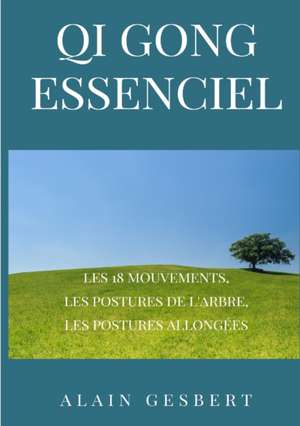 Qi Gong EssenCiel de Alain Gesbert