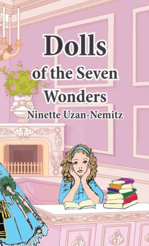 Dolls of the Seven Wonders de Ninette Denise Uzan-Nemitz