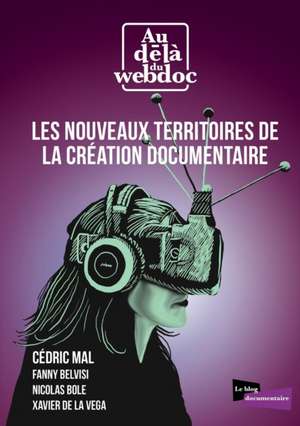 Les nouveaux territoires de la création documentaire de Cédric Mal