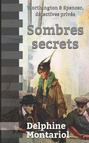 Sombres secrets: Worthington & Spencer, détectives privés de Delphine Montariol