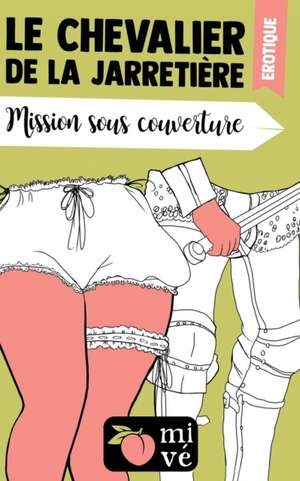 Mission sous couverture: Le chevalier de la jarretière de MIVé