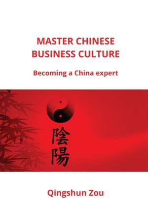 MASTER CHINESE BUSINESS CULTURE de Qingshun Zou