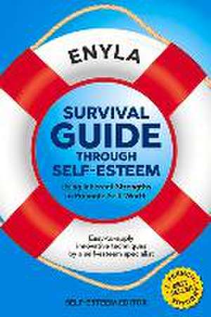 Survival Guide Through Self-Esteem: Using Inherent Strengths to Promote Self-Worth de Enyla