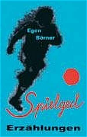 Spielgeil - Erzählungen de Egon Börner