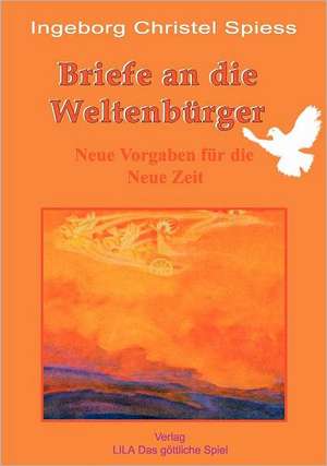 Briefe an die Weltenbürger de Ingeborg Christel Spiess