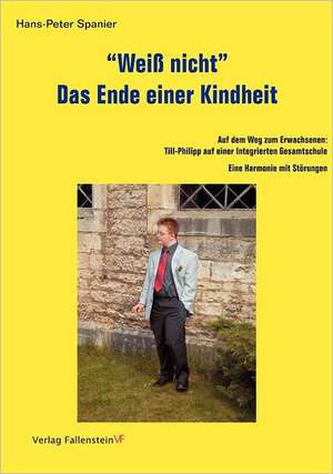 "Weiß nicht". Das Ende einer Kindheit de Hans-Peter Spanier