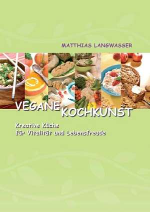 Vegane Kochkunst de Matthias Langwasser