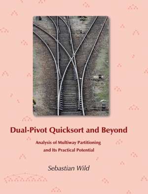 Dual-Pivot Quicksort and Beyond de Sebastian Wild