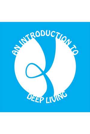 An Introduction to Deep Living de James Swank