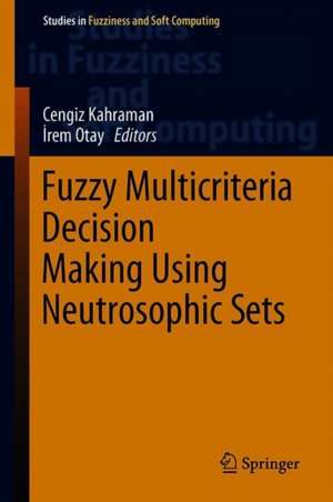 Fuzzy Multi-criteria Decision-Making Using Neutrosophic Sets de Cengiz Kahraman