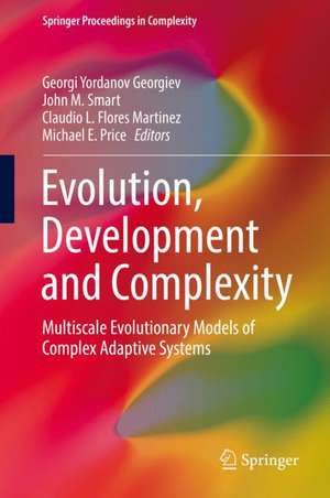 Evolution, Development and Complexity: Multiscale Evolutionary Models of Complex Adaptive Systems de Georgi Yordanov Georgiev