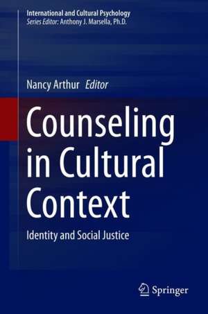 Counselling in Cultural Contexts: Identities and Social Justice de Nancy Arthur