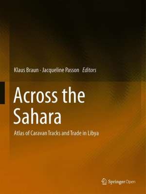 Across the Sahara: Tracks, Trade and Cross-Cultural Exchange in Libya de Klaus Braun