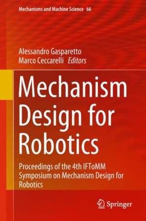 Mechanism Design for Robotics: Proceedings of the 4th IFToMM Symposium on Mechanism Design for Robotics de Alessandro Gasparetto