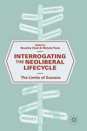 Interrogating the Neoliberal Lifecycle: The Limits of Success de Beverley Clack