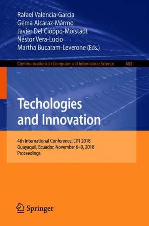 Technologies and Innovation: 4th International Conference, CITI 2018, Guayaquil, Ecuador, November 6-9, 2018, Proceedings de Rafael Valencia-García