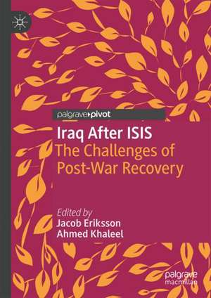 Iraq After ISIS: The Challenges of Post-War Recovery de Jacob Eriksson