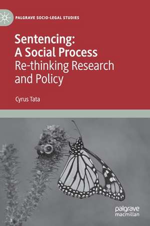 Sentencing: A Social Process: Re-thinking Research and Policy de Cyrus Tata