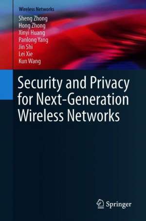 Security and Privacy for Next-Generation Wireless Networks de Sheng Zhong