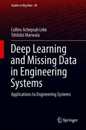 Deep Learning and Missing Data in Engineering Systems de Collins Achepsah Leke