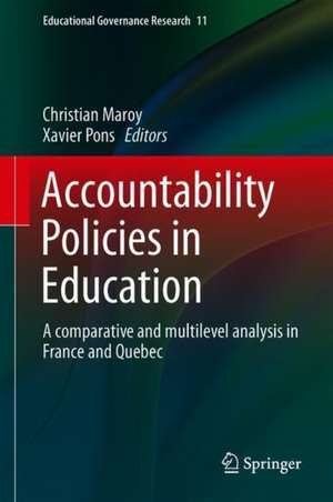 Accountability Policies in Education: A Comparative and Multilevel Analysis in France and Quebec de Christian Maroy